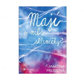 Kniha Martiny Preissové - Mají v nebi skleničky?